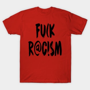 F*** Racism T-Shirt